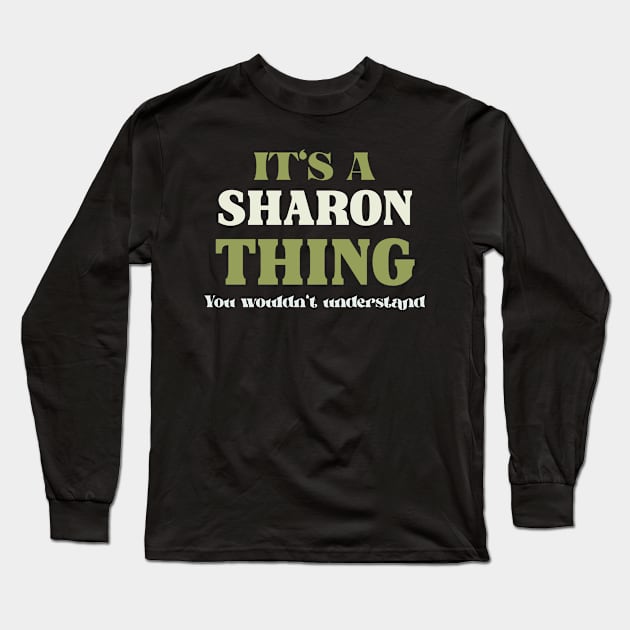 It's a Sharon Thing You Wouldn't Understand Long Sleeve T-Shirt by Insert Name Here